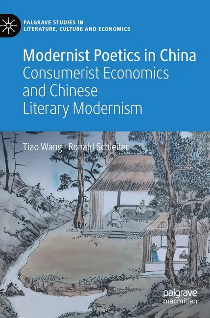 Modernist Poetics in China: Consumerist Economics and Chinese Literary Modernism - Hardcover
