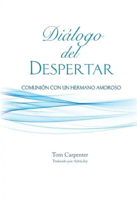 Dialogo Del Despertar: Comunion Con Un Hermano Amoroso - Paperback