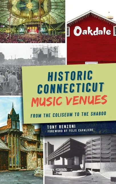 Historic Connecticut Music Venues: From the Coliseum to the Shaboo - Hardcover