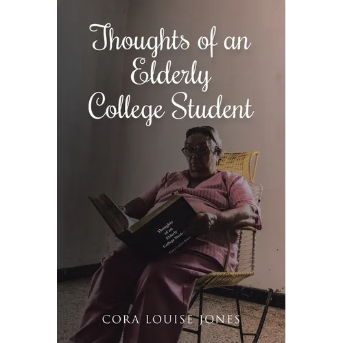 Thoughts of an Elderly College Student - Paperback