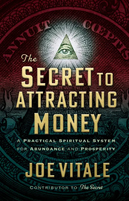 The Secret to Attracting Money: A Practical Spiritual System for Abundance and Prosperity - Hardcover