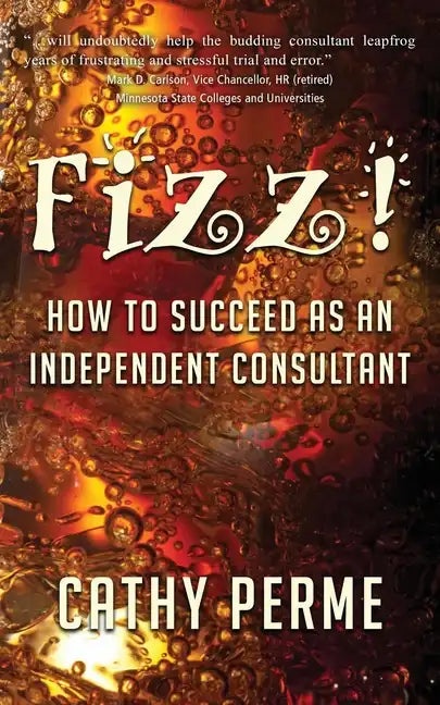Fizz! How to Succeed as an Independent Consultant - Paperback