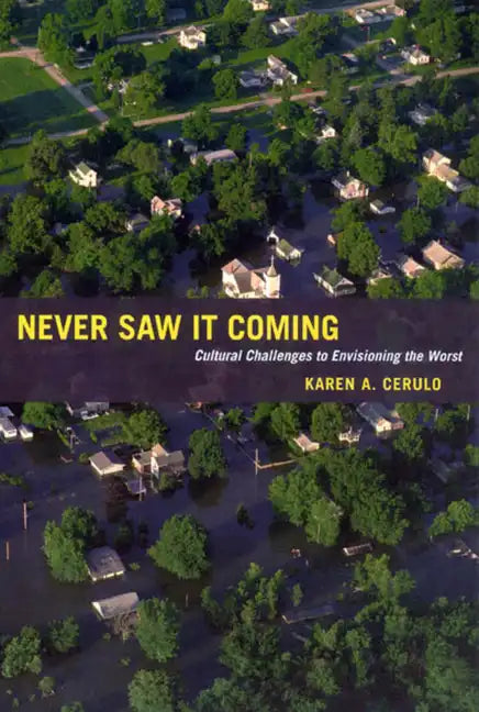 Never Saw It Coming: Cultural Challenges to Envisioning the Worst - Paperback