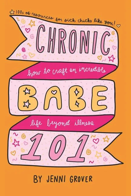 ChronicBabe 101: How to Craft an Incredible Life Beyond Illness - Paperback