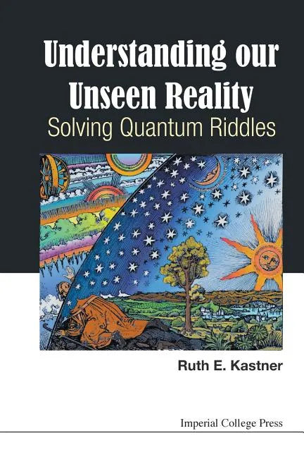 Understanding Our Unseen Reality: Solving Quantum Riddles - Paperback