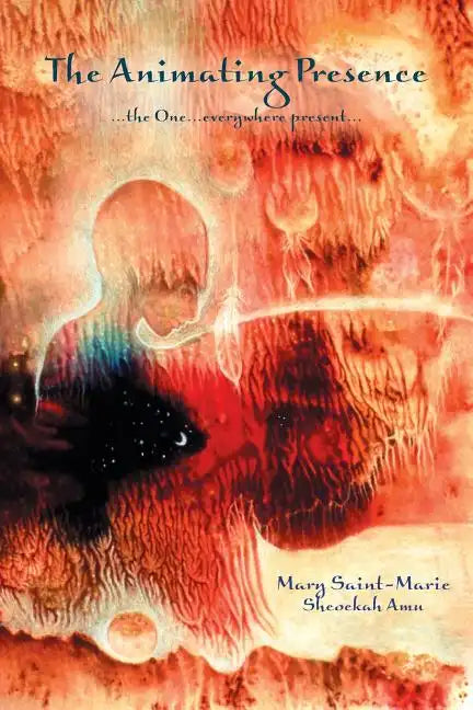 The Animating Presence: ...the One...everywhere present... - Paperback