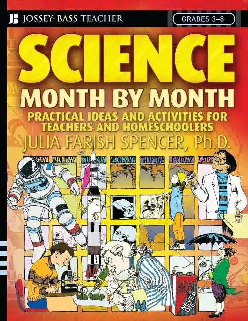 Science Month by Month, Grades 3-8: Practical Ideas and Activities for Teachers and Homeschoolers - Paperback