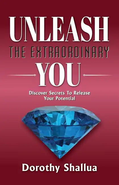 Unleash the Extraordinary You: Discover Secrets to Release Your Potential - Paperback