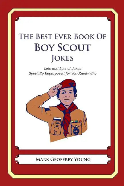 The Best Ever Book of Boy Scout Jokes: Lots and Lots of Jokes Specially Repurposed for You-Know-Who - Paperback
