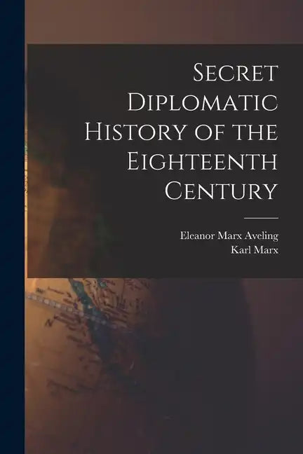 Secret Diplomatic History of the Eighteenth Century - Paperback