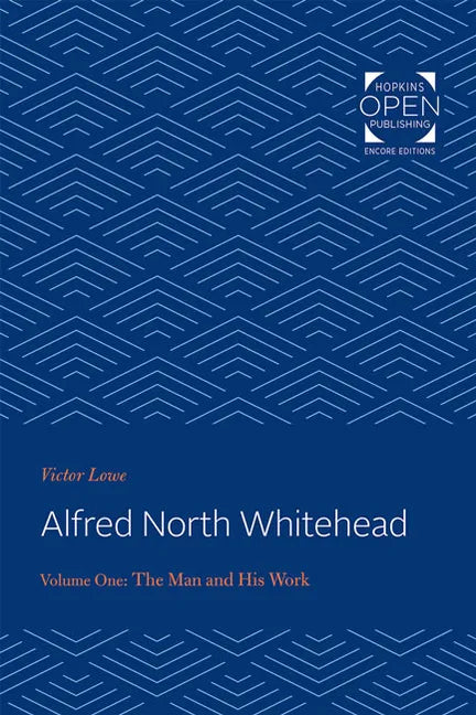 Alfred North Whitehead Vol 1: The Man and His Work - Paperback
