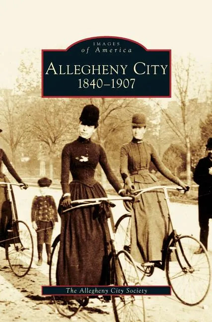 Allegheny City 1840-1907 - Hardcover