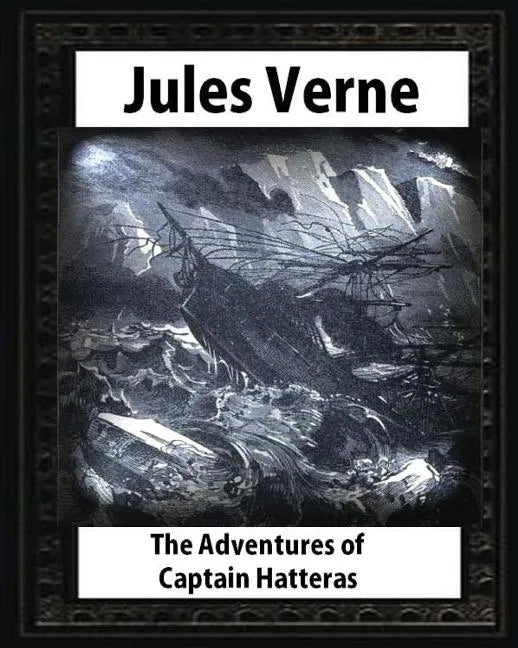 The adventures of Captain Hatteras, by by Jules Verne - Paperback