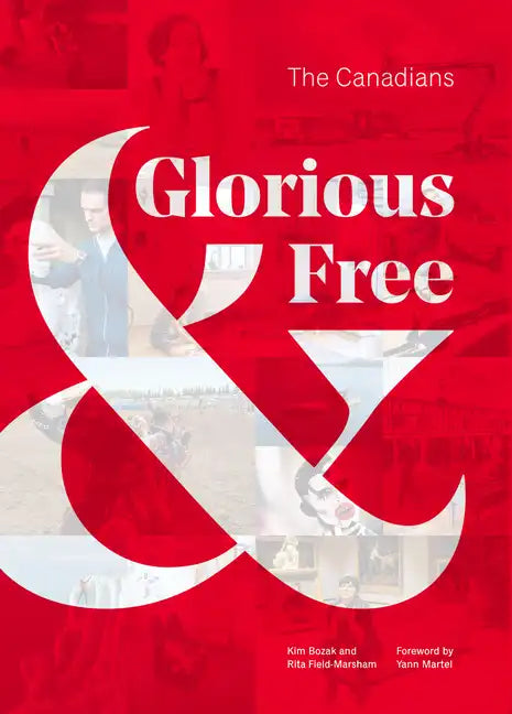 Glorious & Free: The Canadians - Hardcover