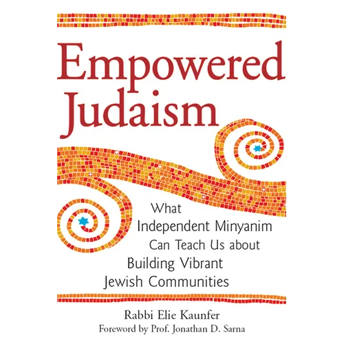 Empowered Judaism: What Independent Minyanim Can Teach Us about Building Vibrant Jewish Communities - Hardcover