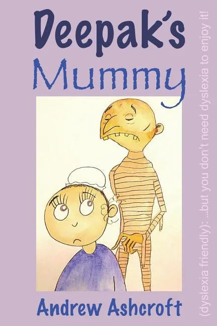 Deepak's Mummy (dyslexia friendly): ...but you don't need dyslexia to enjoy it! - Paperback
