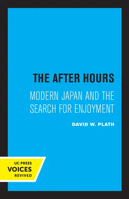 The After Hours: Modern Japan and the Search for Enjoyment - Paperback