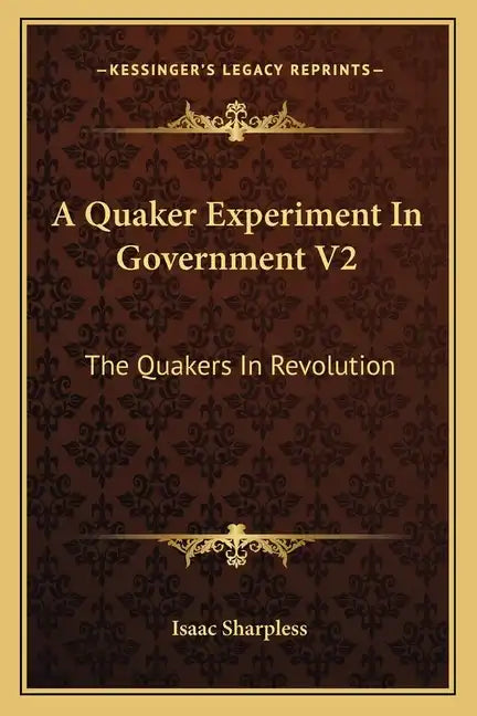 A Quaker Experiment in Government V2: The Quakers in Revolution - Paperback