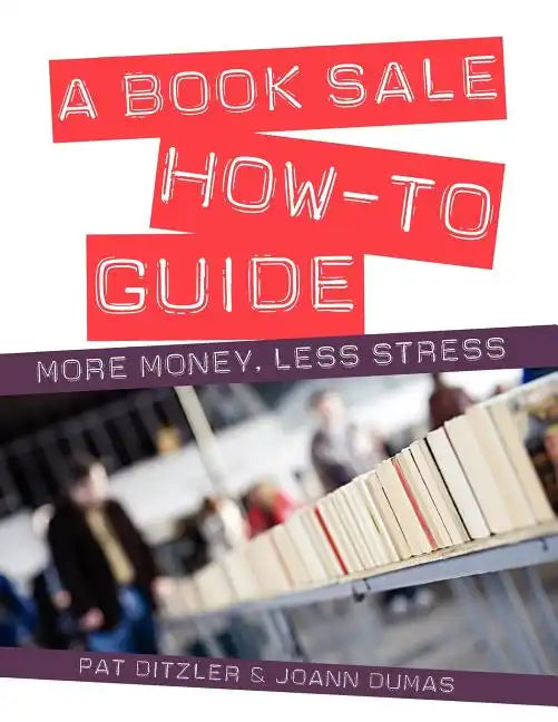 A Book Sale How-To Guide: More Money, Less Stress - Paperback