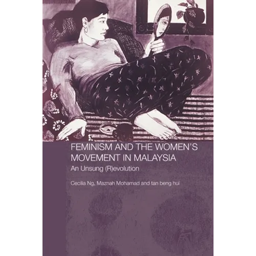 Feminism and the Women's Movement in Malaysia: An Unsung (R)evolution - Paperback
