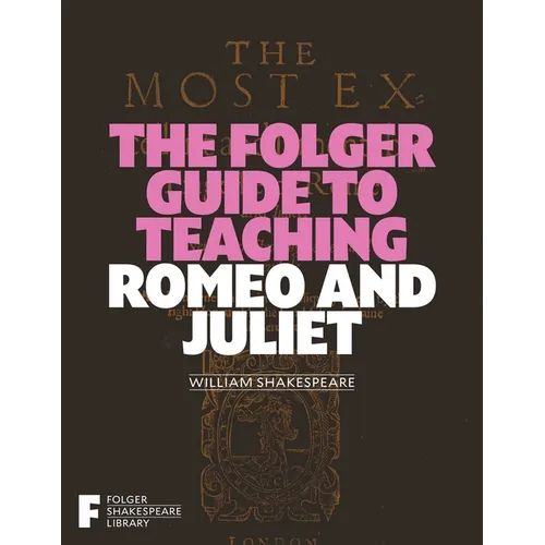 The Folger Guide to Teaching Romeo and Juliet - Paperback