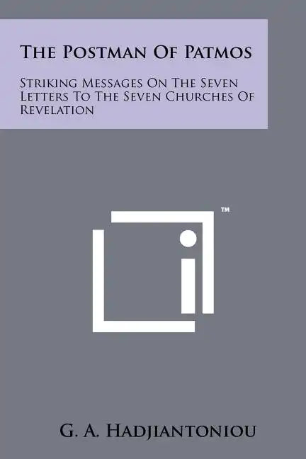 The Postman Of Patmos: Striking Messages On The Seven Letters To The Seven Churches Of Revelation - Paperback