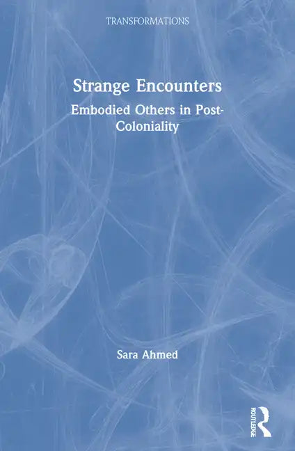 Strange Encounters: Embodied Others in Post-Coloniality - Paperback