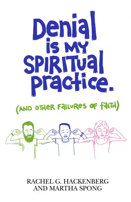 Denial Is My Spiritual Practice: (And Other Failures of Faith) - Paperback