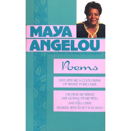 Poems: Just Give Me a Cool Drink of Water 'Fore I Diiie/Oh Pray My Wings Are Gonna Fit Me Well/And Still I Rise/Shaker, Why Don't You Sing? - Paperback