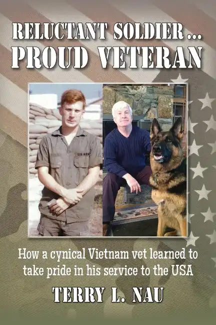 Reluctant Soldier...Proud Veteran: How a cynical Vietnam vet learned to take pride in his service to the USA - Paperback