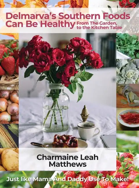 Delmarva's Southern Foods Can Be Healthy: Just like Mama And Daddy Use To Make - Hardcover