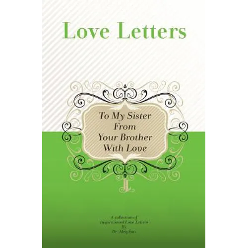 To My Sister, From Your Brother With Love: A Collection Of Inspirational Love Letters - Paperback