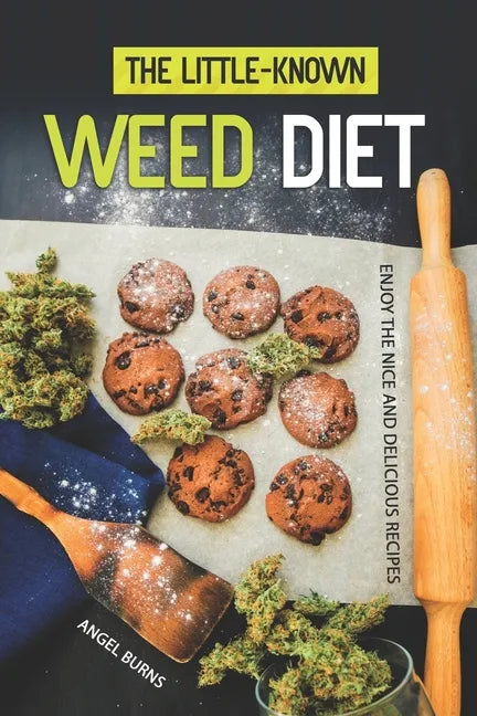 The Little-Known Weed Diet: Enjoy the Nice and Delicious Recipes - Paperback