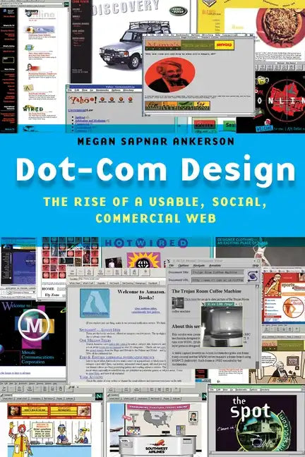 Dot-Com Design: The Rise of a Usable, Social, Commercial Web - Paperback