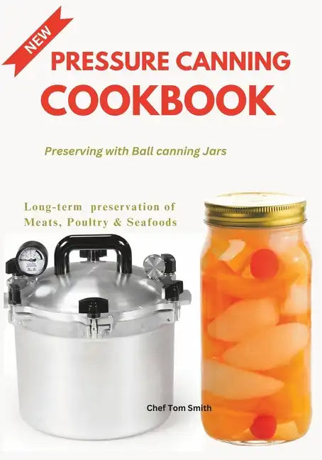 Pressure Canning Cookbook: Preserving with Ball canning Jars - Paperback