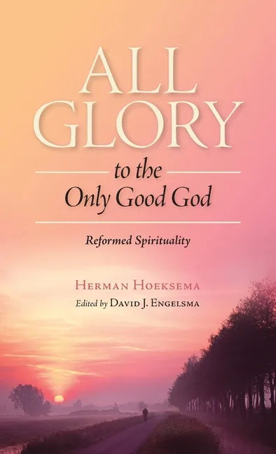 All Glory to the Only Good God - Hardcover