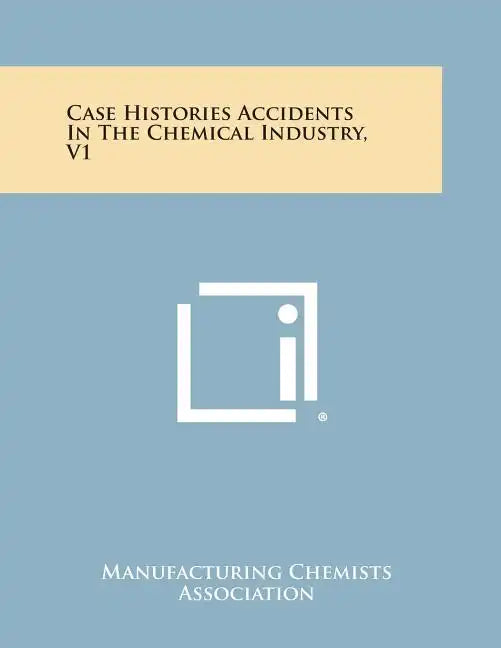 Case Histories Accidents in the Chemical Industry, V1 - Paperback