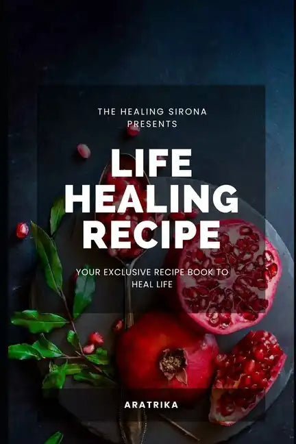 Life Healing Recipe: Your Exclusive Recipe Book for Happy Life - Paperback