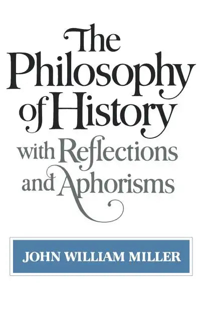 The Philosophy of History: With Reflections and Aphorisms - Paperback