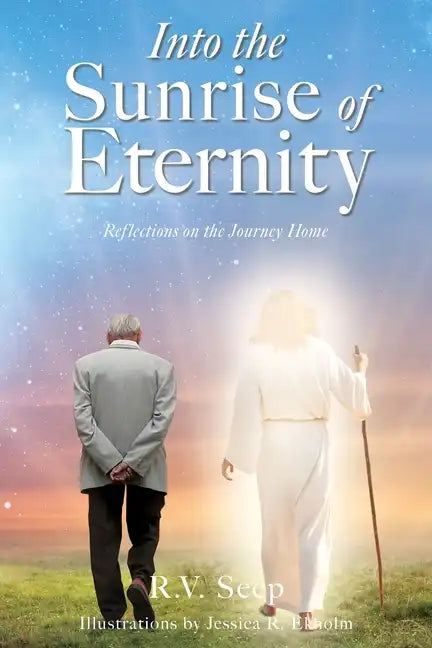 Into the Sunrise of Eternity: Reflections on the Journey Home - Paperback
