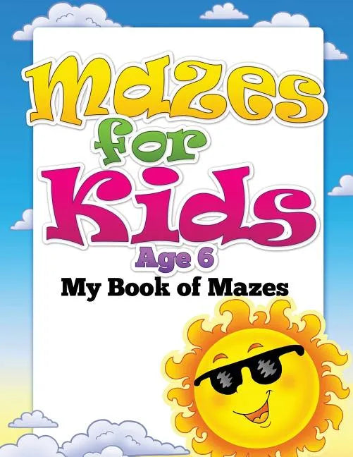Mazes for Kids Age 6 (My Book of Mazes) - Paperback