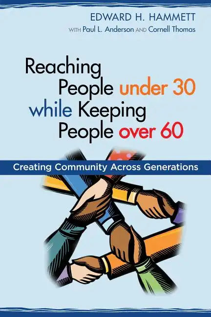 Reaching People under 30 while Keeping People over 60: Creating Community Across Generations - Paperback