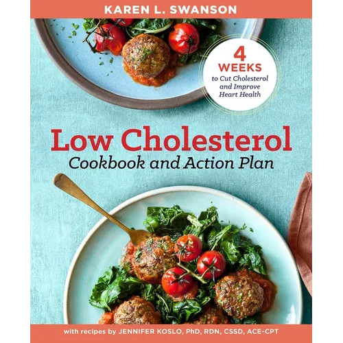 The Low Cholesterol Cookbook and Action Plan: 4 Weeks to Cut Cholesterol and Improve Heart Health - Paperback