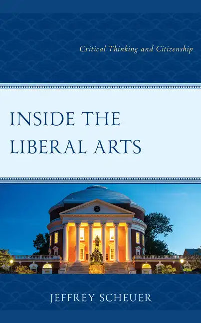 Inside the Liberal Arts: Critical Thinking and Citizenship - Hardcover