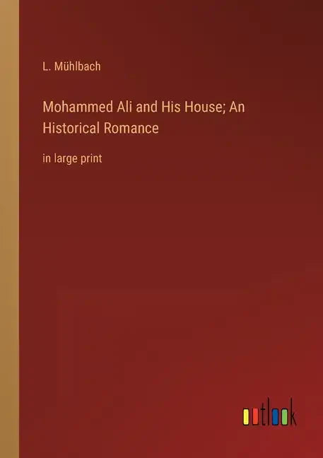 Mohammed Ali and His House; An Historical Romance: in large print - Paperback