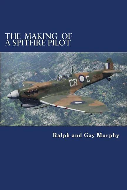 The Making of a Spitfire Pilot: The Battle of Britain to the Timor Sea. The War Diaries of RKC Norwood 1940-46 - Paperback