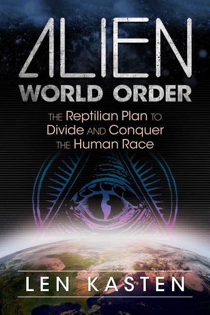 Alien World Order: The Reptilian Plan to Divide and Conquer the Human Race - Paperback