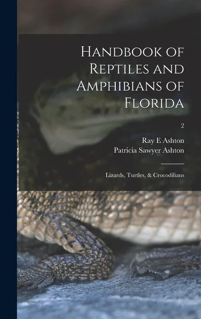 Handbook of Reptiles and Amphibians of Florida: Lizards, Turtles, & Crocodilians; 2 - Hardcover