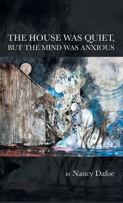 The House Was Quiet, But the Mind Was Anxious - Hardcover
