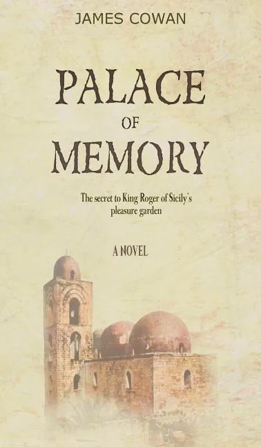 Palace of Memory: The Secret to King Roger of Sicily's Pleasure Garden - Hardcover